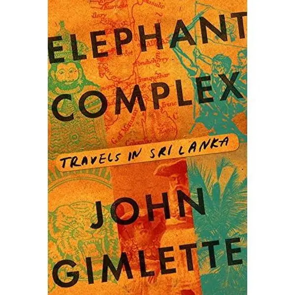 USED Book - Elephant Complex: Travels in Sri Lanka by John Gimlette (Hardcover) - english