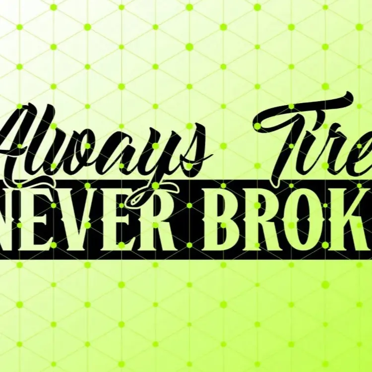 Always tired never broke decal sticker, Decorative
