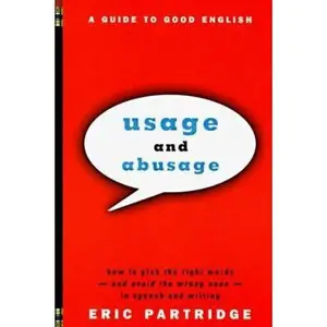USED-Usage and Abusage: A Guide to Good English by Partridge, Eric (Paperback)