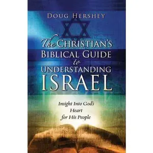 USED-The Christian's Biblical Guide to Understanding Israel: Insight Into God's Heart for His People by Doug Hershey (Paperback)