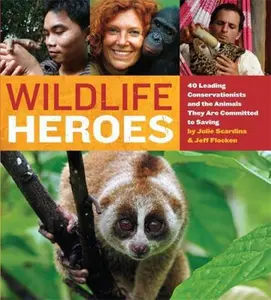 USED-Wildlife Heroes: 40 Leading Conservationists and the Animals They Are Committed to Saving by Julie Scardina (Paperback)