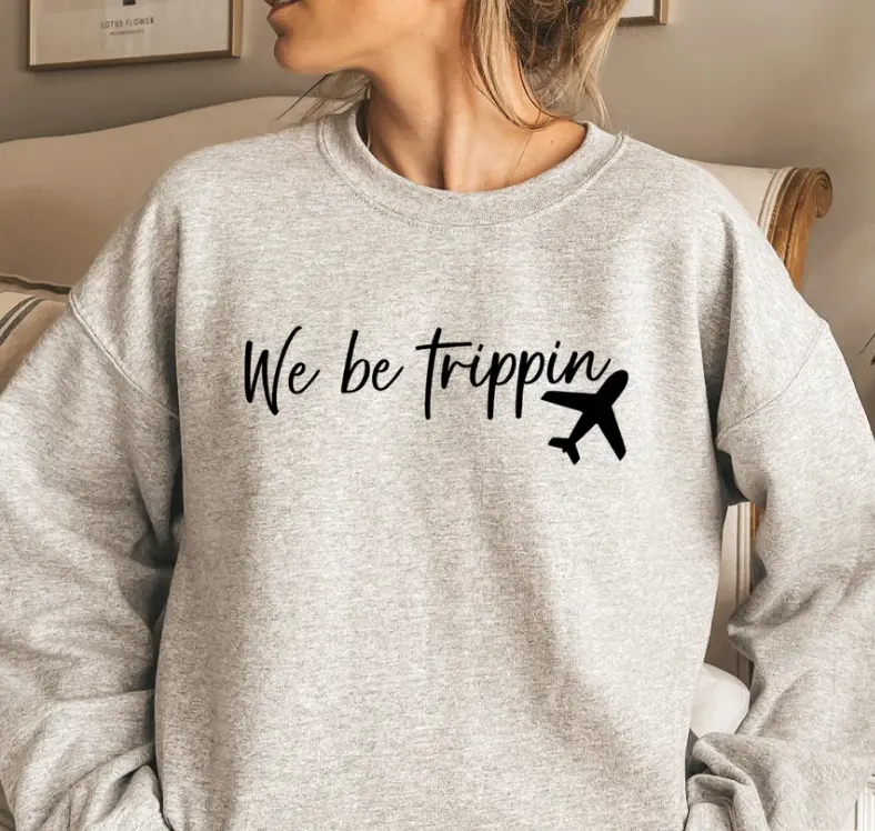 We Be Trippin Sweatshirt, Travel Sweater, Adventurous Vacay Sweatshirt, Vacation Gift, Family Vacation Sweatshirt, Vacay Mode Crewneck, Girls Trip Sweatshirt