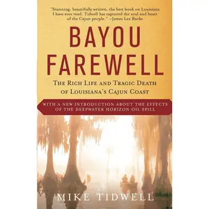 USED-Bayou Farewell: The Rich Life and Tragic Death of Louisiana's Cajun Coast by Tidwell, Mike (Paperback)