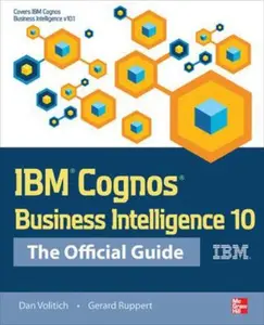 USED-IBM Cognos Business Intelligence 10: The Official Guide by Volitich, Dan (Paperback)