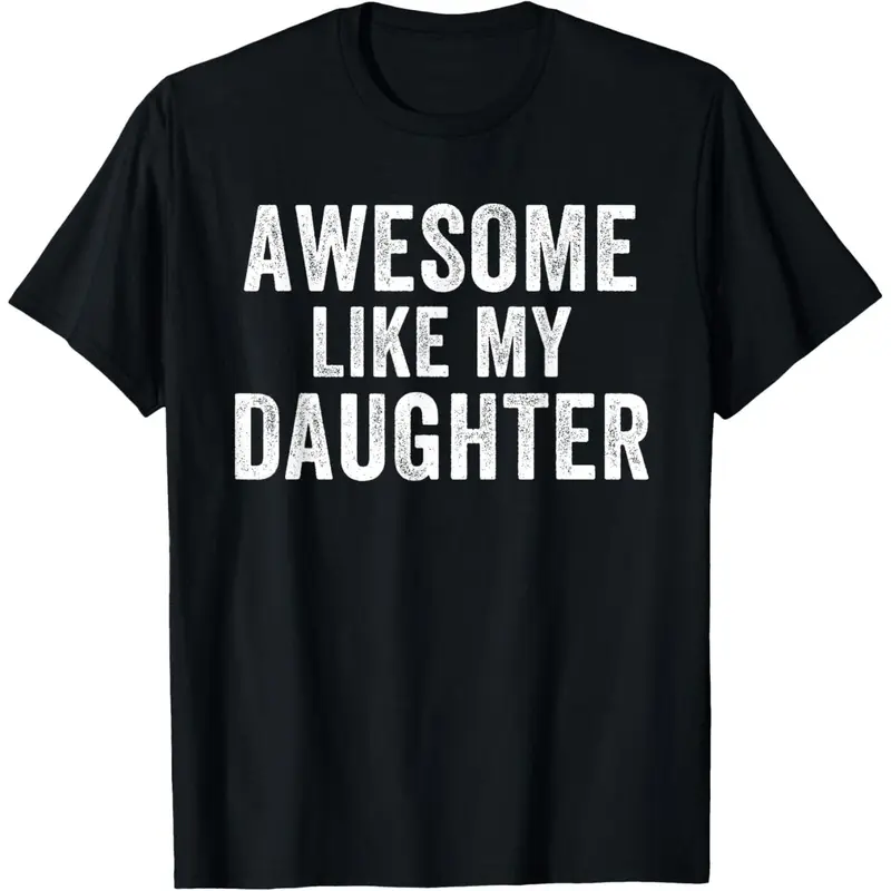Men's 100% Cotton Short-Sleeve Round Neck Vintage Distressed Graphic T-Shirt - Menswear Streetwear Casual Top, "Awesome Like My Daughter" Slogan, Proud Dad Father’s Day Gift
