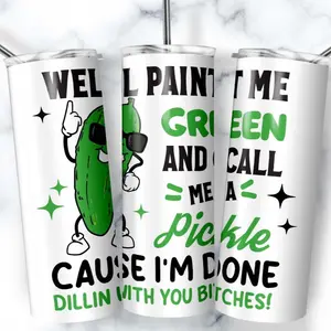 20oz well Paint me green and call me a pickle tumbler