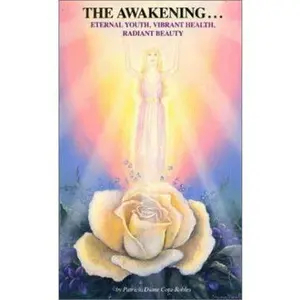 USED-The Awakening... Eternal Youth, Vibrant Health, Radiant Beauty by Patricia D. Cota-Robles (Unknown)