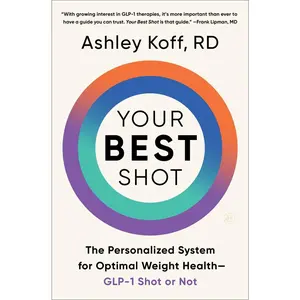 USED-Your Best Shot: The Personalized System for Optimal Weight Health--Glp-1 Shot or Not by Koff Rd, Ashley (Hardcover)