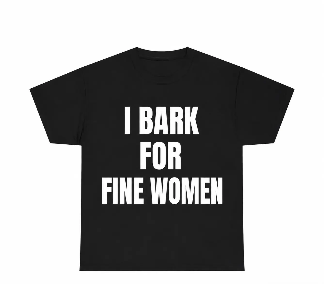 “I Bark For Fine Women” T shirt