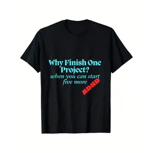Embrace Neurodiversity ASD ADHD T-Shirt for Men - Why End One Project When You Can Start Five More Humorous Print, 100% Casual Short Sleeve Tee, Machine Washable, S-XXXL, Black, Ever, seasonal casual and trendy men