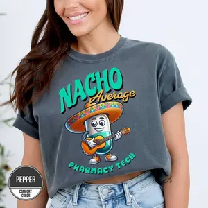 Nacho Average Pharmacy Tech Tee, Cinco de Mayo Pharmacy Tech Shirt, Mexican Party Pharmacy Shirt, Mexico Pharmacy, May 5th Pharmacy T-Shirt