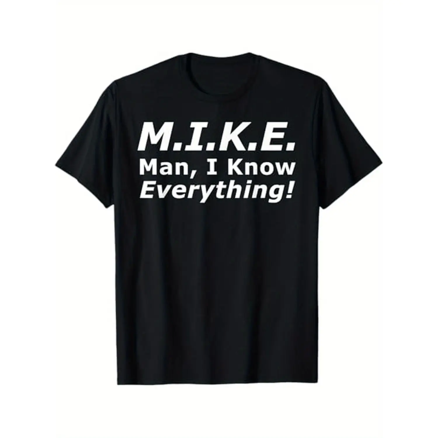 100% Cotton Funny M.I.K.E. Mike Knows Everything T-Shirt for Men - 100% Cotton Anti-Shrink Casual Tee with Bold White Print, Regular Fit Round Neck, Sizes S-3XL - Humorous Gift for Mike, Travel Clothing | Humorous Design | Durable Fabric, Funny T Shirts