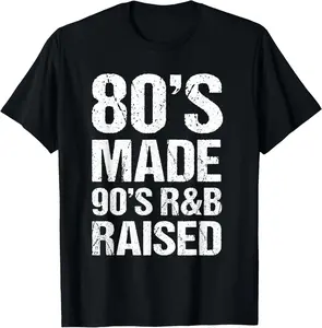 100% Cotton 80's Made 90's R&B Raised Old School RnB Music Lover T-Shirt