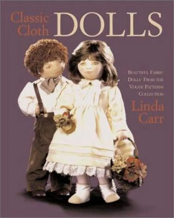 USED Book - Classic Cloth Dolls: Beautiful Fabric Dolls and Clothes from the Vogue Patterns Collection by Linda Carr (Hardcover) - english