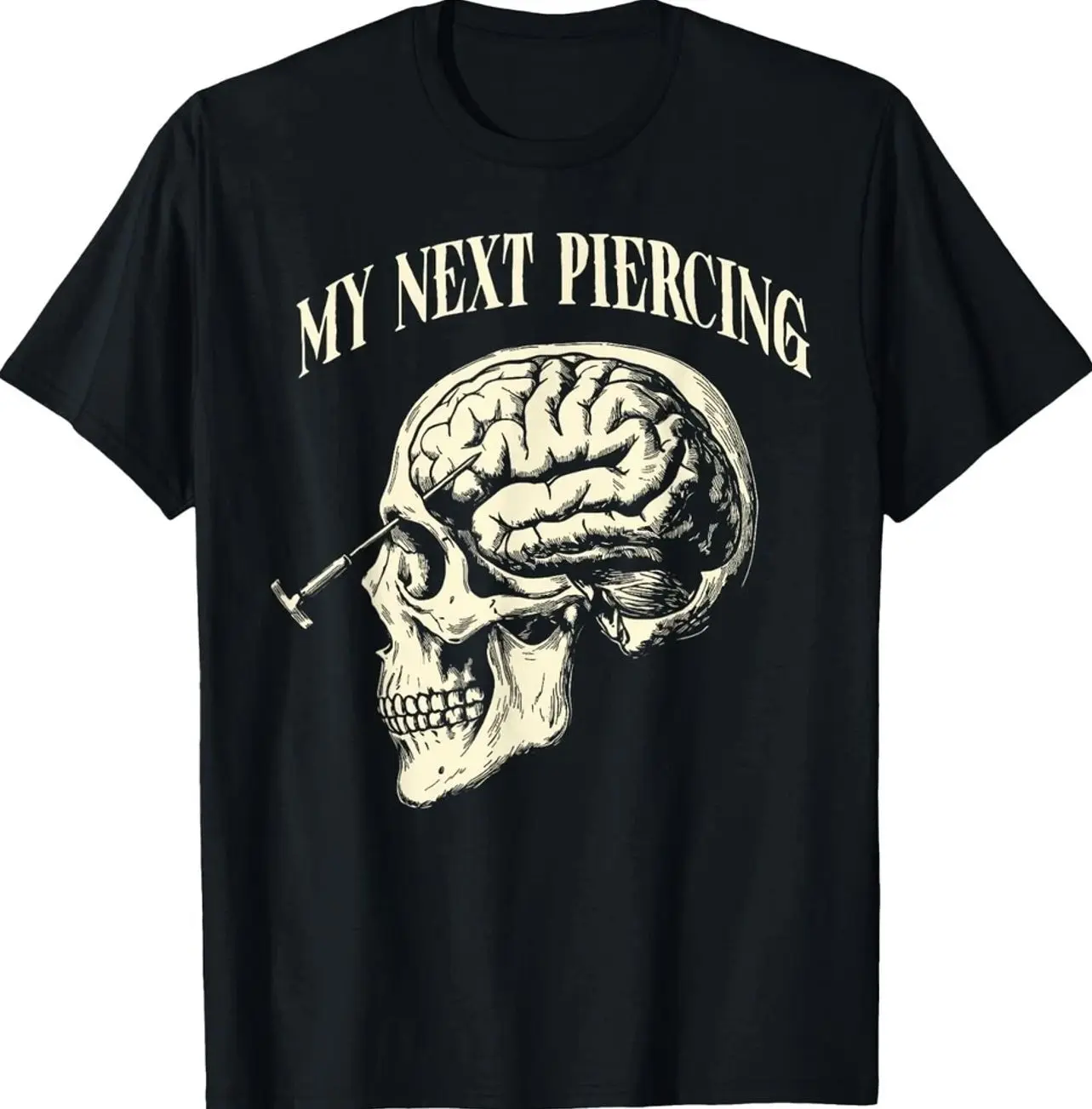 My Next Piercing Funny Gothic Skull Brain Pierced T-Shirt AT1