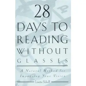 USED-28 Days to Reading Without Glasses: A Natural Method for Improving Your Vision by Lisette Scholl (Paperback)
