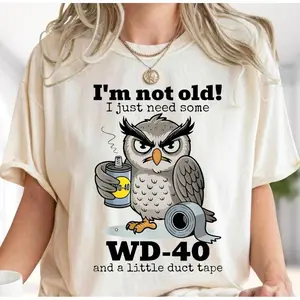 Not Old Wd40 Duct Tape Shirt, Funny Sarcastic Owl, Not Old Humor Tee, Sarcastic Old Shirt, Unisex Sweater Pullover Tee