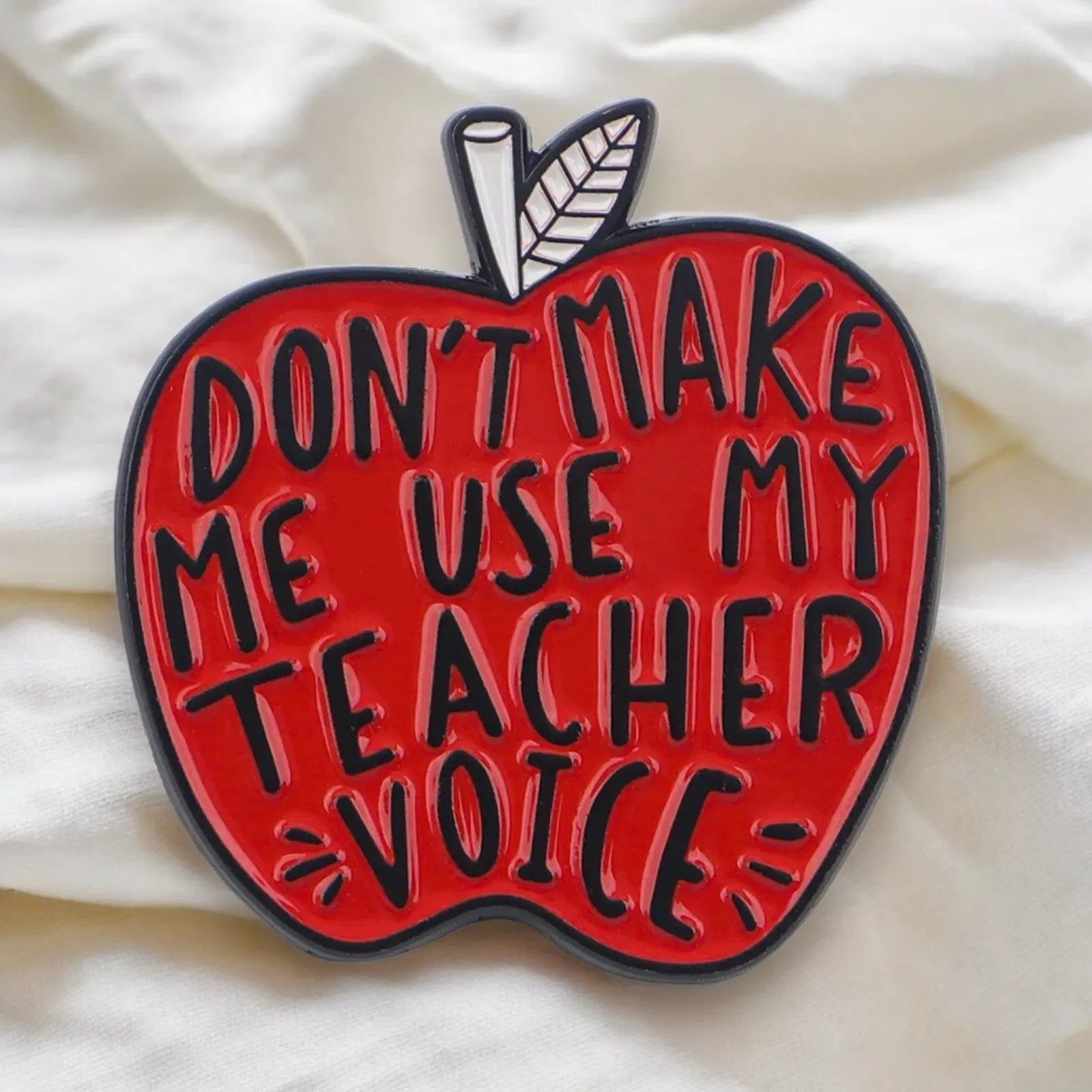 Don't Make Me Use My Teacher Voice Funny Enamel Pin – Sassy Gift for Teachers, Coworkers & Educators