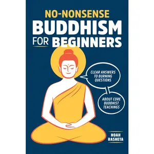 USED-No-Nonsense Buddhism for Beginners: Clear Answers to Burning Questions about Core Buddhist Teachings by Rasheta, Noah (Paperback)