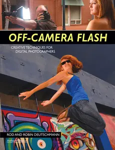 USED-Off-Camera Flash: Creative Techniques for Digital Photographers by Deutschmann, Robin (Paperback)