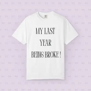 My Last Year Being Broke T-Shirt | New Year Money Mindset Tee | Funny Minimalist Quote Shirt | Graduation & Fresh Start Gift