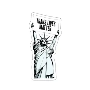 Trans Lives Matter Sign Lady Liberty Vinyl Die-Cut Stickers | LGBTQ+ Political Art, Anti-Trump Decal, Anti-MAGA Decals, Pride Pro-Equality Sticker