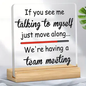 Funny Acrylic Ornament, If You See Me Talking To Myself Just Move Along We're Having A Team Meeting, Home Decor, Novelty Desk Decor, Gift for Boss, Coworkers, Signs