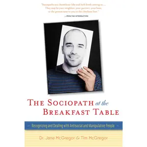 USED-The Sociopath at the Breakfast Table: Recognizing and Dealing with Antisocial and Manipulative People by McGregor, Jane (Paperback)
