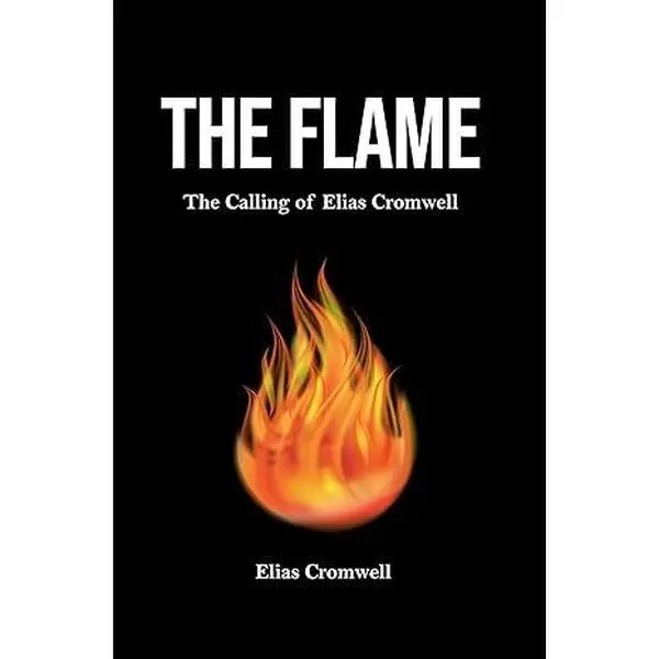 The Flame: The Calling of Elias Cromwell