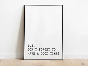 [UNFRAMED POSTER] Poster: P.S. Don't forget to have a good time! | English saying | Motivational poster | Living room, kitchen or bedroom