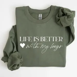 Life Is Better With My Boys Mother's Day Sweatshirt & Tshirt 100% Cotton OEKO-TEX Certified Low Impact Dyes US Cotton Trust Protocol