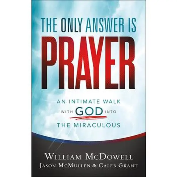 USED Book - The Only Answer Is Prayer: An Intimate Walk with God Into the Miraculous by McDowell, William (Paperback) - english
