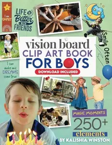 USED-Vision Board Clip Art Book for Boys: 250+ Motivational Images, Inspiring Quotes & Positive Affirmations Kit to Manifest Dreams and Create Happiness for Kids (Vision Board Supplies) by Kalishia Winston (Paperback)