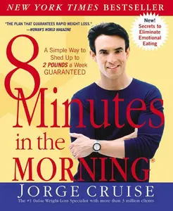 8 Minutes in the Morning(R): A Simple Way to Shed Up to 2 Pounds a Week GUARANTEED by Jorge Cruise [Paperback Book]