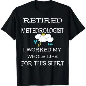 Retired Meteorologist Funny Weather Storm Chaser Pensioner T-Shirt