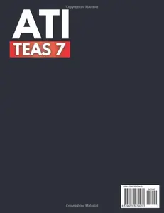 The Complete ATI TEAS 7 Study Guide: Proven All-in-One Prep with 7 Realistic Practice Tests, 1200+ Questions