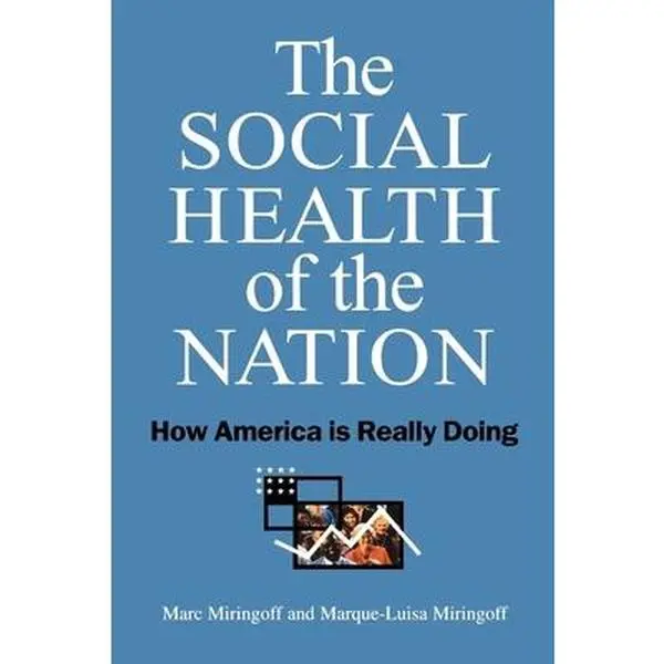 USED-The Social Health of the Nation: How America Is Really Doing by Miringoff, Marc L. (Paperback)