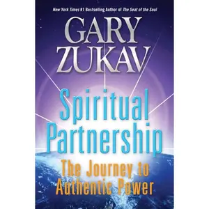 Spiritual Partnership: The Journey to Authentic Power by Gary Zukav [Paperback Book]