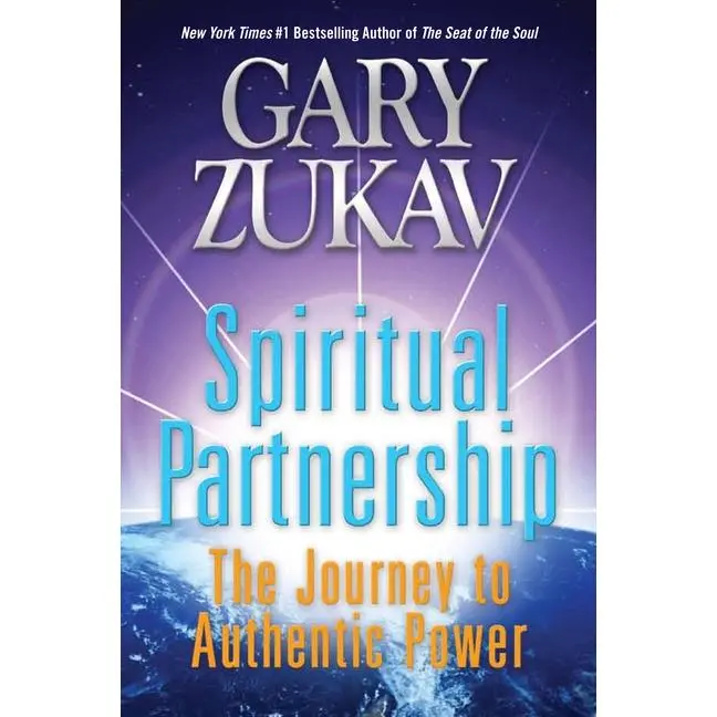 Spiritual Partnership: The Journey to Authentic Power by Gary Zukav [Paperback Book]