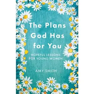 USED-The Plans God Has for You: Hopeful Lessons for Young Women by Smith, Amy (Paperback)