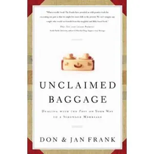 USED-Unclaimed Baggage: Dealing With the Past on Your Way to a Stronger Marriage by Don Frank (Paperback)