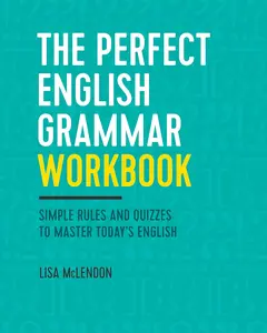 The Perfect English Grammar Workbook: Simple Rules and Quizzes to Master Today's English Paperback – January 10, 2017