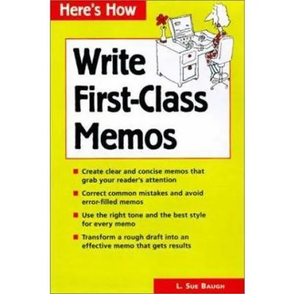 USED-How to Write First-Class Memos: The Handbook for Practical Memo Writing by L. Sue Baugh (Paperback)