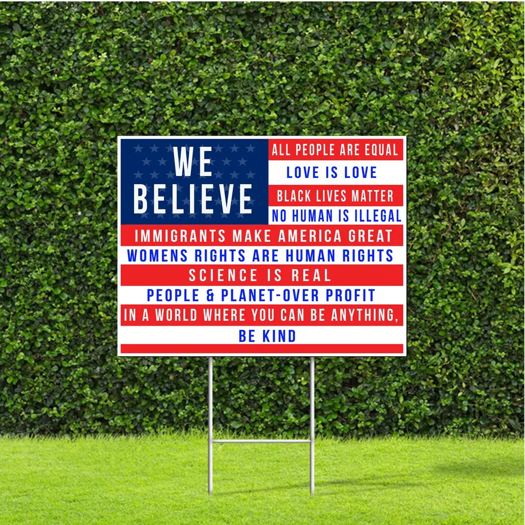 We Believe, All People are Equal, Black Lives Matter, Womens Rights 18"x22" US Flag Yard Sign with Stake