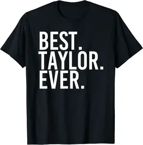 BEST. TAYLOR. EVER. Gift Name Funny Personalized Women T-Shirt - Alexanderdu Shop 91B08MQR6FJG