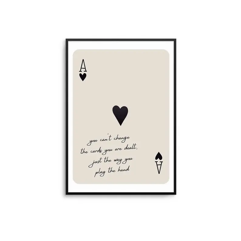 The Cards That Are Dealt Ace of Hearts Motivational Quote Print: Elegant Inspirational poster NO Framed