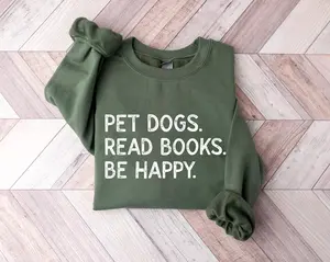Dogs Reading Books Sweatshirt Pet Dogs Read Books Be Happy Sweatshirt Book Lover Gift, Dog Mom Sweatshirt for men and women