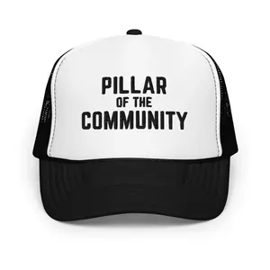 Pillar Of The Community Foam Trucker Hat