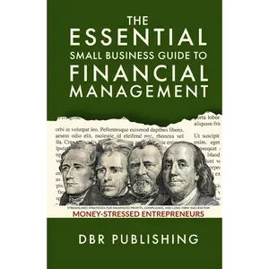 The Essential Small Business Guide to Financial Management: Streamlined Strategies for Maximized Profits, Compliance, and Long-Term Success for Money-Stressed Entrepreneurs Hardcover – October 12, 2023
