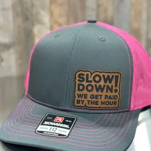 Slow down we get paid by the hour hat